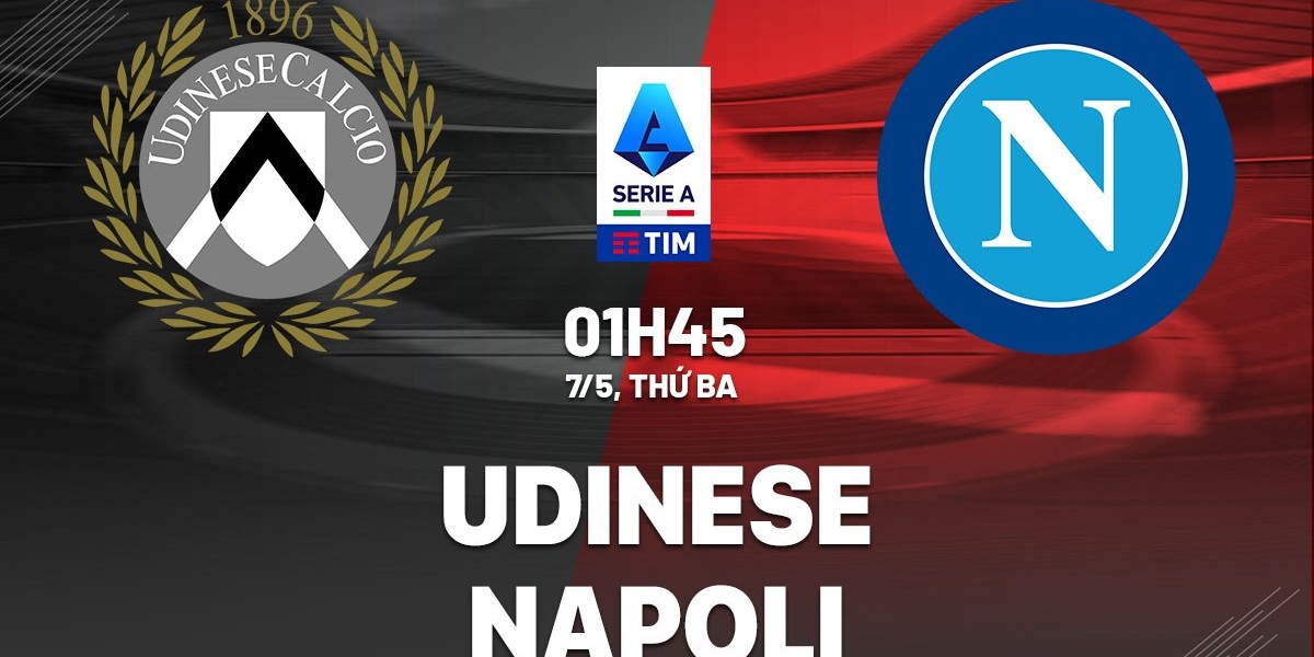 Nhận định KeoNhaCai Udinese vs Napoli, 01h45 ngày 07/05/2024